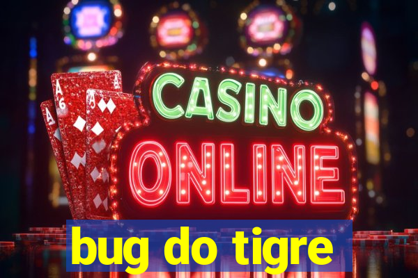 bug do tigre